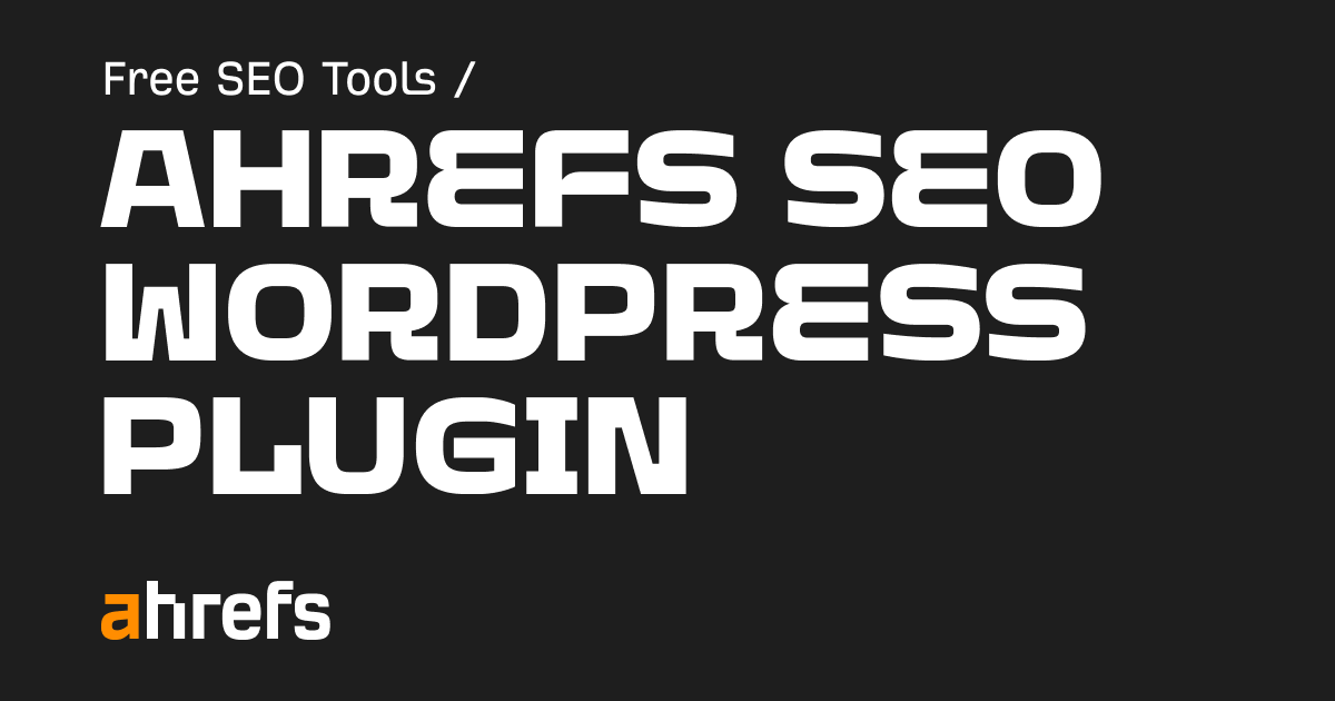 Ahrefs SEO WordPress Plugin - Automate Content Audits