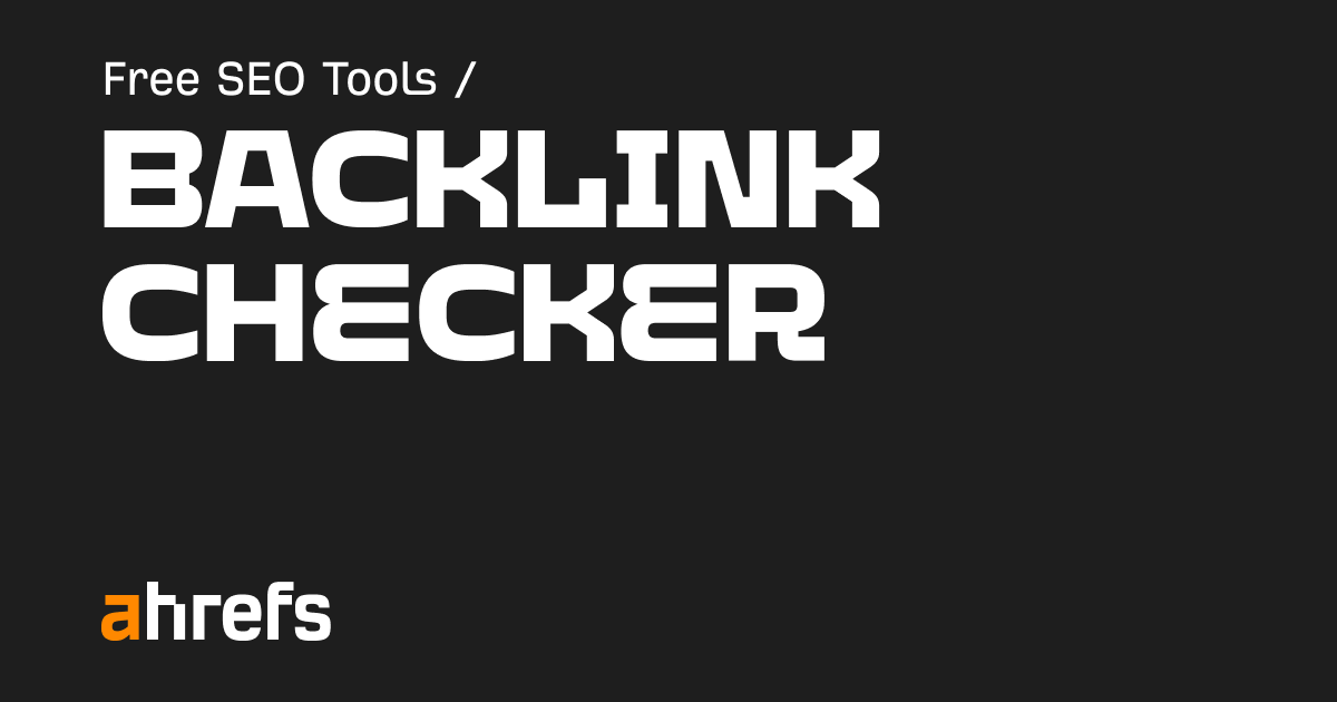 Free Backlink Checker By Ahrefs Check Backlinks To Any Site Free Backlink Checker By Ahrefs Check Backlinks To Any Site