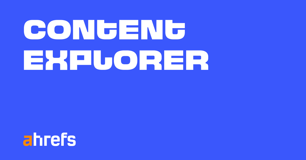 Ahrefs Content Explorer：發掘熱門內容趨勢，優化內容行銷