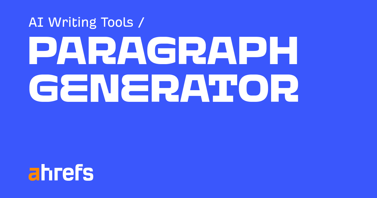 Ahrefs Free AI Paragraph Generator
