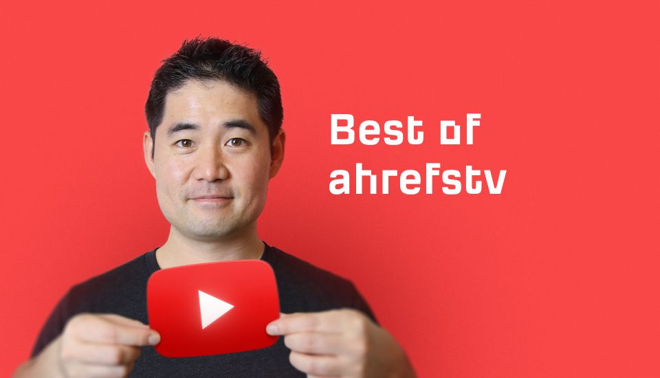 Lo mejor de AhrefsTV
